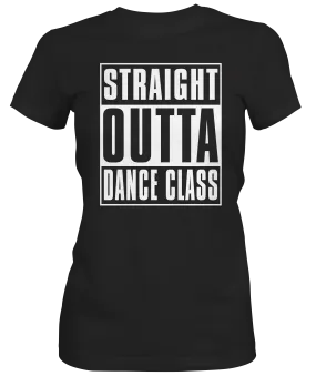 Straight Outta Dance Class Women's T-shirt